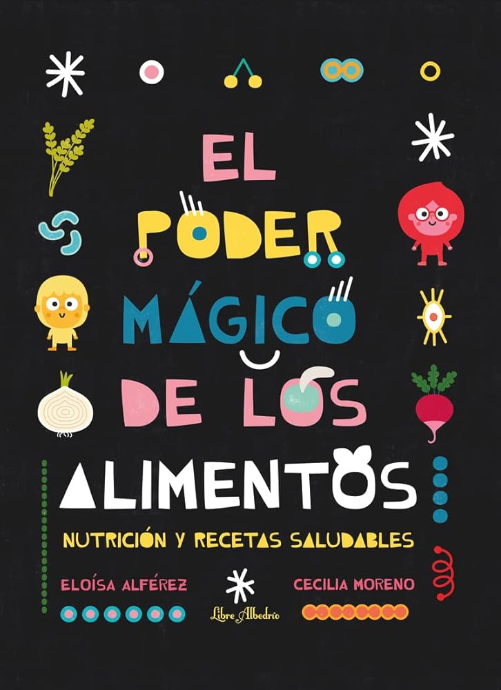 El poder mágico de los alimentos: Nutrición y recetas saludables (KOREANDER DE LIBROS EXTRAORDINARIOS) cover image