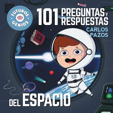 101 preguntas y respuestas del espacio (Futuros Genios 9): La ciencia explicada a los más pequeños (Pequeños curiosos) cover image