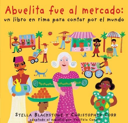 Abuelita fue al mercado: un libro en rima para contar por el mundo