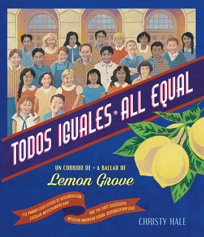 Todos iguales: Un corrido de Lemon Grove/All Equal: A Ballad of Lemon Grove