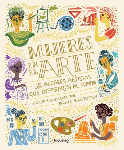 Mujeres en el arte: 50 audaces artistas que inspiraron al mundo