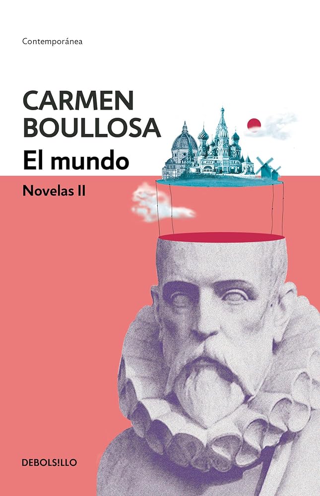 El mundo ( Biblioteca Carmen Boullosa ): Novelas II cover image