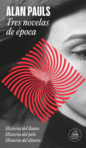 Tres novelas de época: Historyia Del Llanto / Historia Del Pelo / Historia Del Dinero (Random House) cover image