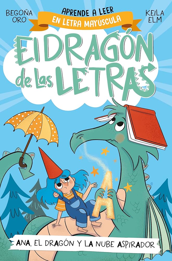 El dragón de las letras 1 - Ana, el dragón y la nube aspirador: Aprender a leer con MAYÚSCULAS (a partir de 5 años) (Primeras lecturas) cover image