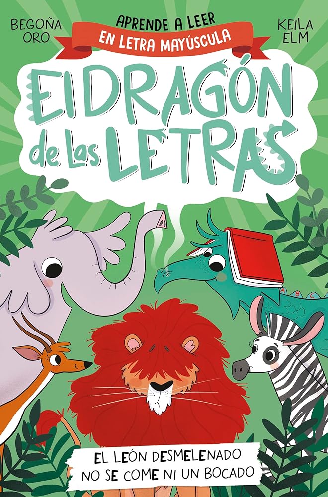 El dragón de las letras 2 - El león desmelenado no se come ni un bocado: Aprender a leer con MAYÚSCULAS (a partir de 5 años) (Primeras lecturas) cover image