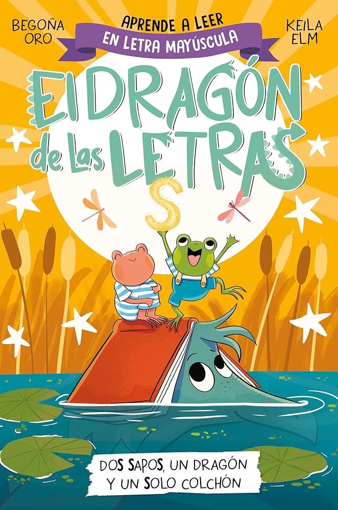 El dragón de las letras 4 - Dos sapos, un dragón y un solo colchón: Aprender a leer con MAYÚSCULAS (a partir de 5 años) (Primeras lecturas) cover image