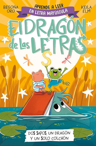 El dragón de las letras 4 - Dos sapos, un dragón y un solo colchón: Aprender a leer con MAYÚSCULAS (a partir de 5 años) (Primeras lecturas) cover image