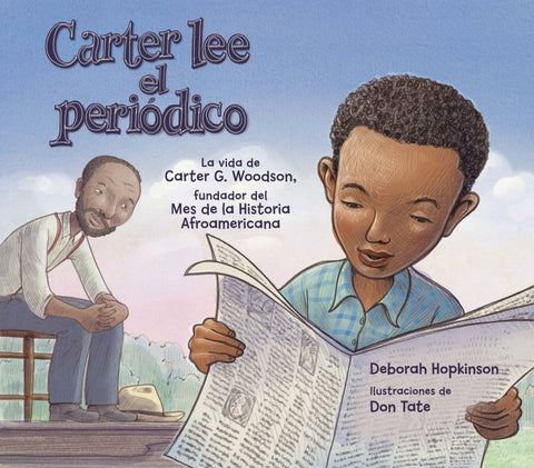 Carter lee el periódico: la vida de Carter G. Woodson, fundador del Mes de la Historia Afroamericana