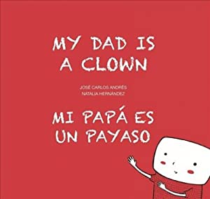My Dad is a Clown/ Mi papá es un payaso